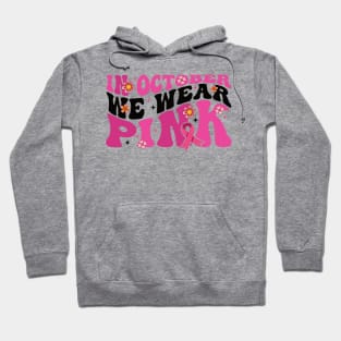 In October We Wear Pink flower groovy Breast Cancer Awareness Ribbon Cancer Ribbon Cut Hoodie